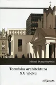 Toruńska architektura XX wieku - Outlet - Michał Pszczółkowski