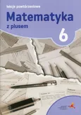Matematyka z plusem 6 Lekcje powtórzeniowe - Outlet - Marzenna Grochowalska