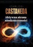 Aktywna strona nieskończoności - Carlos Castaneda