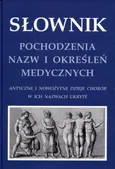Słownik pochodzenia nazw i określeń medycznych - Zieliński Krzysztof W.
