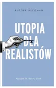 Utopia dla realistów Jak zbudować idealny świat - Outlet - Rutger Bregman