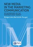 New media in the marketing communication of enterprises in the international market - Małgorzata Bartosik-Purgat
