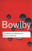 The Making and Breaking of Affectional Bonds - John Bowlby