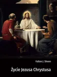 Życie Jezusa Chrystusa - Sheen Fulton J.