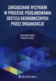 Zarządzanie ryzykiem w procesie podejmowania decyzji ekonomicznych przez organizacje - Outlet - Beniamin Noga