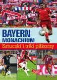 Bayern Monachium Sztuczki i triki piłkarzy - Tomasz Bocheński