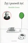 Żyj i pozwól żyć - Hendrik Groen