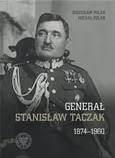 Generał Stanisław Taczak 1874-1960 - Bogusław Polak