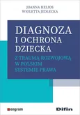 Diagnoza i ochrona dziecka z traumą rozwojową w polskim systemie prawa - Joanna Helios