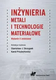 Inżynieria metali i technologie materiałowe - Stanisław J. Skrzypek