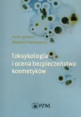 Toksykologia i ocena bezpieczeństwa kosmetyków - Outlet - Kamil Jurowski