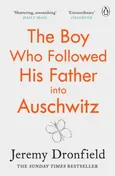 The Boy Who Followed His Father into Auschwitz - Jeremy Dronfield