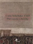Unia lubelska 1569 Pieczęcie herby - Sławomir Górzyński