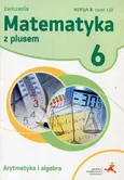 Matematyka z plusem 6 Ćwiczenia Arytmetyka i algebra Wersja B Część 1/2 - Zofia Bolałek