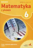 Matematyka z plusem 6 Liczby i wyrażenia algebraiczne Część 1 Ćwiczenia Wersja A Część 1/3 - Outlet - Zofia Bolałek