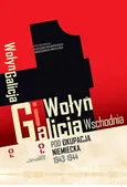 Wołyń i Galicja Wschodnia pod okupacją niemiecką 1943-1944