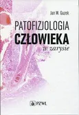 Patofizjologia człowieka w zarysie - Guzek Jan W.