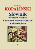 Słownik wyrazów obcych i zwrotów obcojęzycznych z almanachem - Władysław Kopaliński