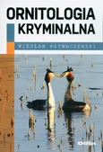 Ornitologia kryminalna - Wiesław Pływaczewski