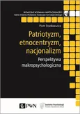 Patriotyzm, etnocentryzm, nacjonalizm. - Piotr Radkiewicz