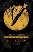 Delikatny nóż - Philip Pullman