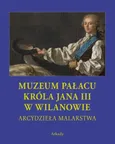 Arcydzieła malarstwa Muzeum Pałacu Króla Jana III w Wilanowie - Outlet