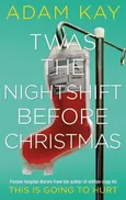 Twas The Nightshift Before Christmas - Outlet - Adam Kay