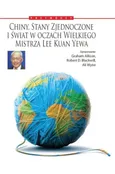 Chiny, Stany Zjednoczone i Świat w oczach Wielkiego Mistrza Lee Kuan Yewa - Graham Allison