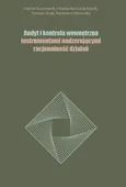 Audyt i kontrola wewnętrzna instrumentami nadzorującymi racjonalność działań - Marcin Kaczmarek