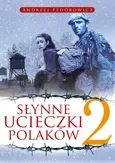 Słynne ucieczki Polaków 2 - Andrzej Fedorowicz
