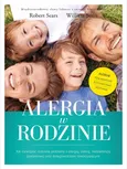 Alergia w rodzinie Jak rozwiązać rodzinne problemy z alergią astmą nietolerancją pokarmową oraz dolegliwościami towarzyszącymi - Outlet - Robert Sears