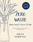 Zero waste Nowa jakość życia w 30 dni - Adrian Markowski