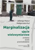 Marginalizacja - ujęcie wielowymiarowe - Małgorzata Kuć