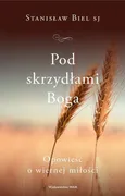 Pod skrzydłami Boga - Stanisław Biel