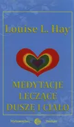 Medytacje leczące duszę i ciało - Hay Louise L.