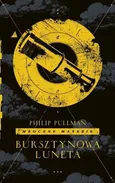 Mroczne materie 3 Bursztynowa luneta - Philip Pullman