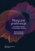 Muzyczne preferencje a wrażliwość etyczna i światopoglądy młodzieży - Outlet - Adam Bartoszek
