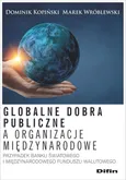 Globalne dobra publiczne a organizacje międzynarodowe - Dominik Kopiński