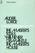 The Master's Tools Will Never Dismantle the Master's House - Audre Lorde