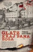 Glatz Kraj Pana Boga - Tomasz Duszyński