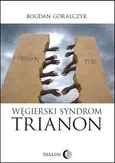 Węgierski Syndrom Trianon - Bogdan Góralczyk
