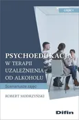 Psychoedukacja w terapii uzależnienia od alkoholu - Robert Modrzyński