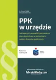 PPK w urzędzie Jak tworzyć i prowadzić pracownicze plany kapitałowe w jednostkach sektora finansów - Antoni Kolek