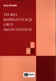 Teoria reprezentacji grup skończonych - Jerzy Browkin