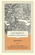 Apokryfy Nowego Testamentu Apostołowie Tom 2 Część 2 - Marek Starowieyski