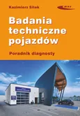 Badania techniczne pojazdów Poradnik diagnosty - Kazimierz Sitek