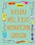 Ta książka myśli, że jesteś matematycznym geniuszem - Mike Goldsmith