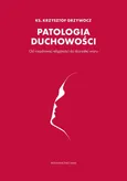 Patologia duchowości - Outlet - Krzysztof Grzywocz