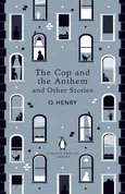 The Cop and the Anthem and Other Stories - O. Henry