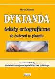 Dyktanda Teksty ortograficzne do ćwiczeń w pisaniu - Outlet - Maria Mameła